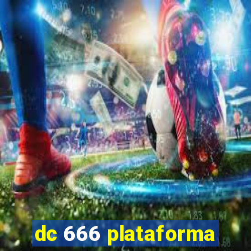 dc 666 plataforma